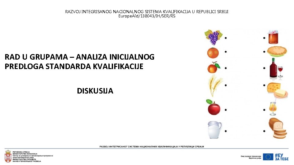 RAZVOJ INTEGRISANOG NACIONALNOG SISTEMA KVALIFIKACIJA U REPUBLICI SRBIJI Europe. Aid/138043/IH/SER/RS RAD U GRUPAMA –