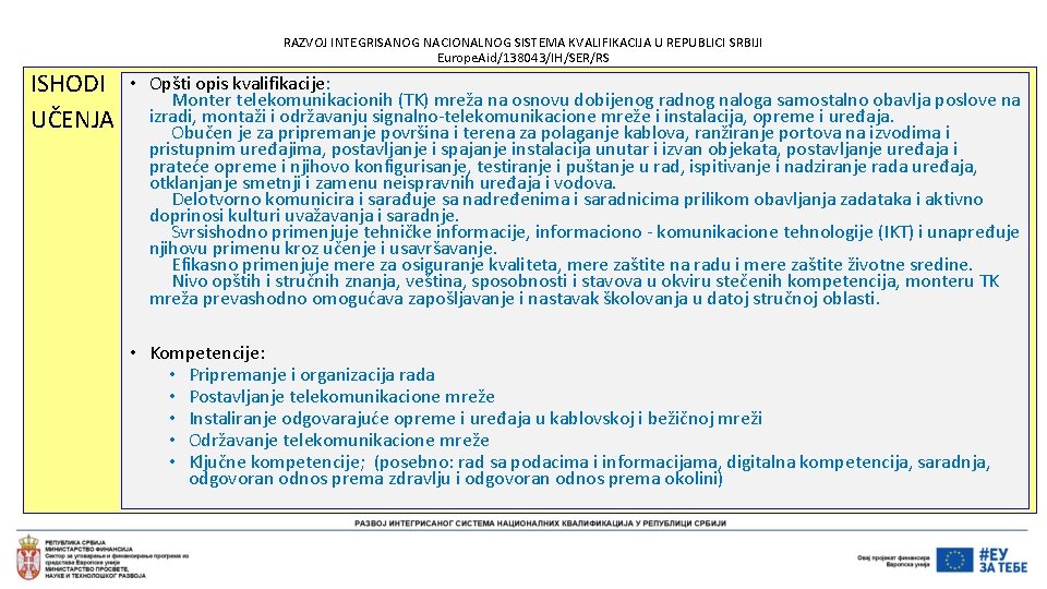 RAZVOJ INTEGRISANOG NACIONALNOG SISTEMA KVALIFIKACIJA U REPUBLICI SRBIJI Europe. Aid/138043/IH/SER/RS ISHODI UČENJA • Opšti