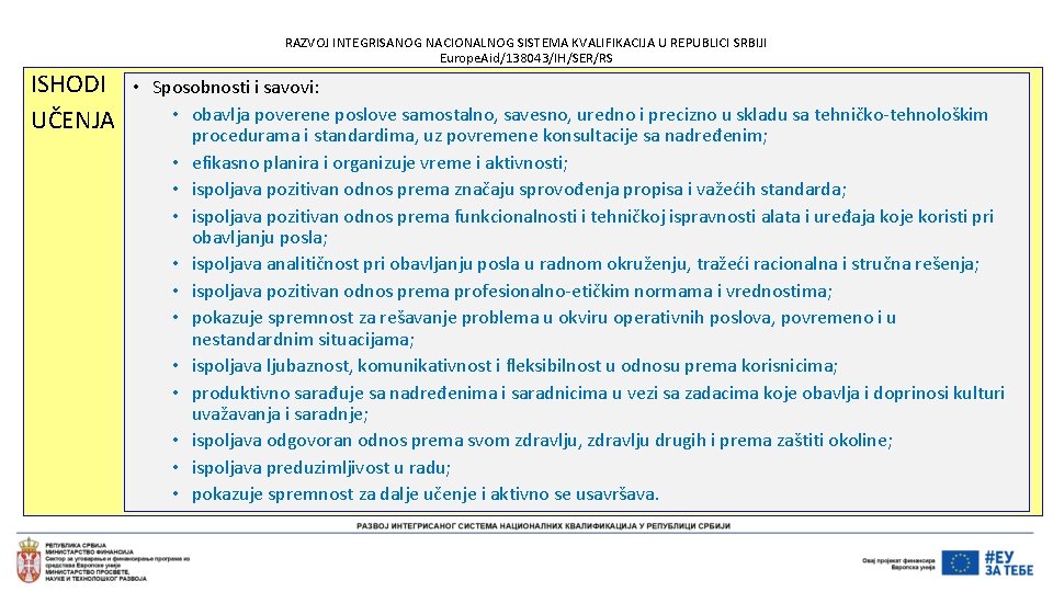 RAZVOJ INTEGRISANOG NACIONALNOG SISTEMA KVALIFIKACIJA U REPUBLICI SRBIJI Europe. Aid/138043/IH/SER/RS ISHODI UČENJA • Sposobnosti