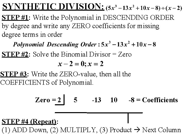 SYNTHETIC DIVISION: STEP #1: Write the Polynomial in DESCENDING ORDER by degree and write