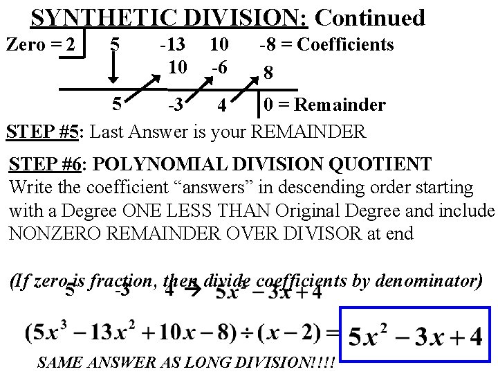 SYNTHETIC DIVISION: Continued Zero = 2 5 -13 10 10 -6 -8 = Coefficients