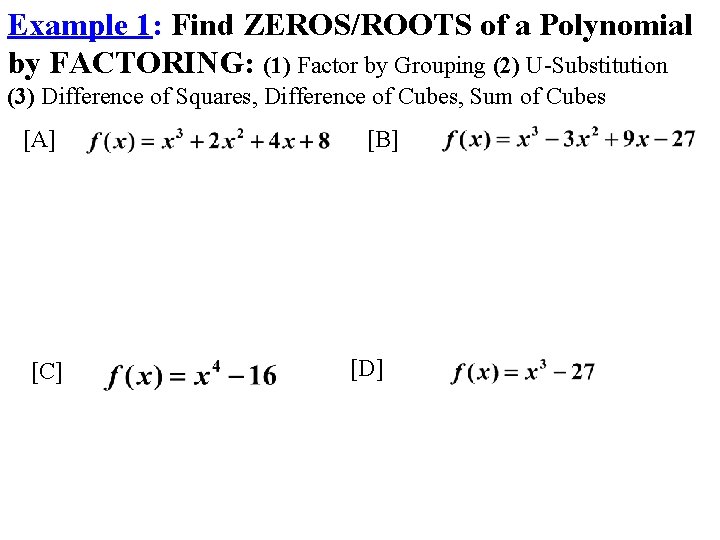 Example 1: Find ZEROS/ROOTS of a Polynomial by FACTORING: (1) Factor by Grouping (2)