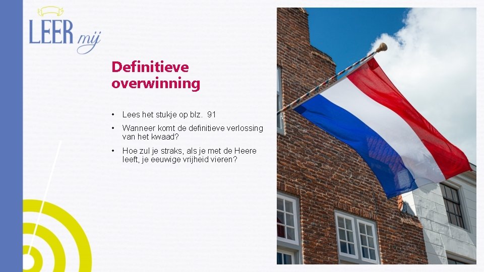 Definitieve overwinning • Lees het stukje op blz. 91 • Wanneer komt de definitieve