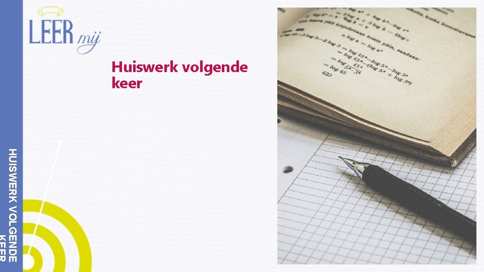 Huiswerk volgende keer HUISWERK VOLGENDE 