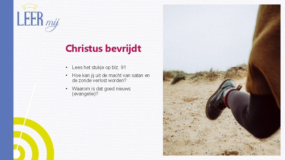 Christus bevrijdt • Lees het stukje op blz. 91 • Hoe kan jij uit