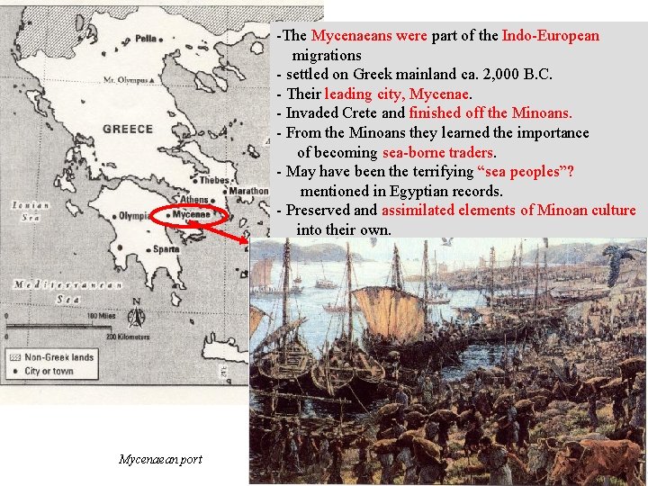 -The Mycenaeans were part of the Indo-European migrations - settled on Greek mainland ca.
