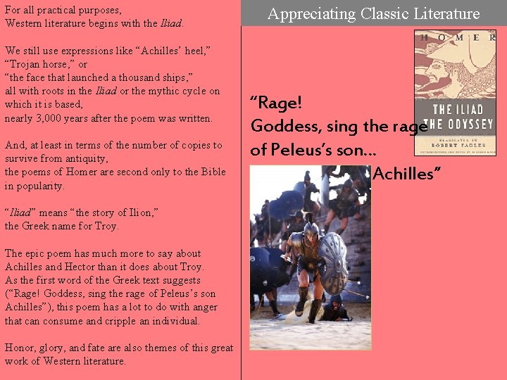 For all practical purposes, Western literature begins with the Iliad. We still use expressions