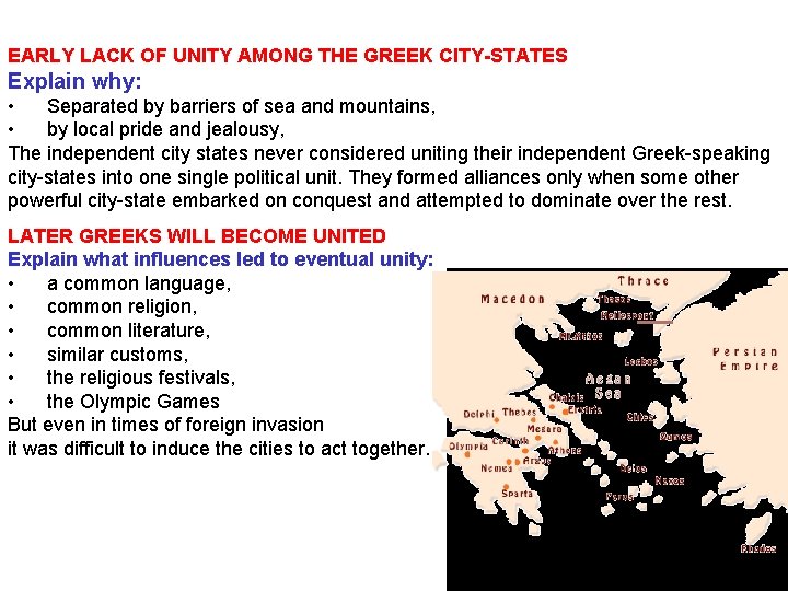 EARLY LACK OF UNITY AMONG THE GREEK CITY-STATES Explain why: • Separated by barriers