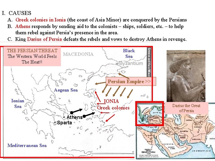 I. CAUSES A. Greek colonies in Ionia (the coast of Asia Minor) are conquered