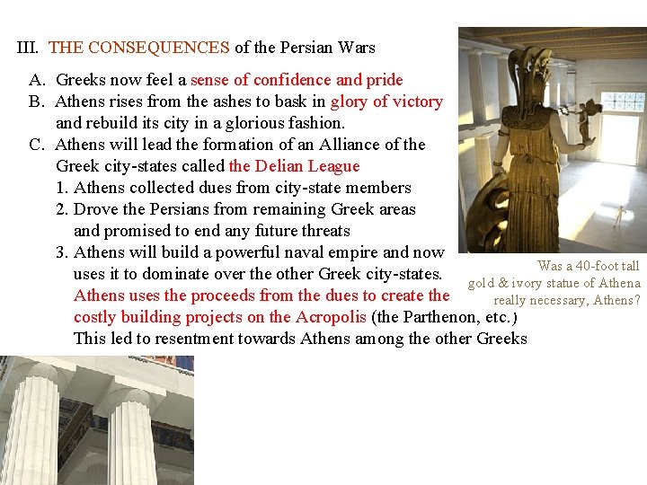 III. THE CONSEQUENCES of the Persian Wars UNIFIED THE GREEKS for a short time!
