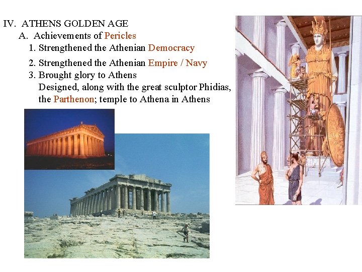 IV. ATHENS GOLDEN AGE A. Achievements of Pericles 1. Strengthened the Athenian Democracy 2.