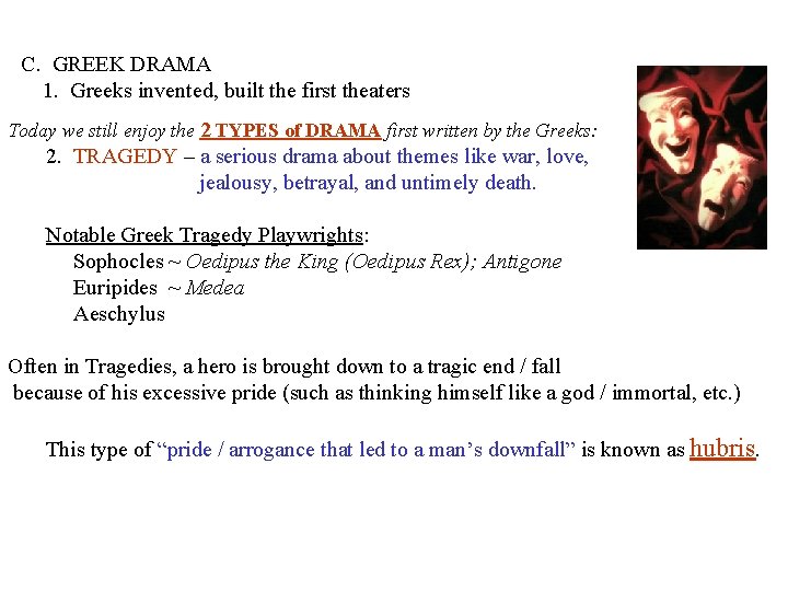C. GREEK DRAMA 1. Greeks invented, built the first theaters Today we still enjoy