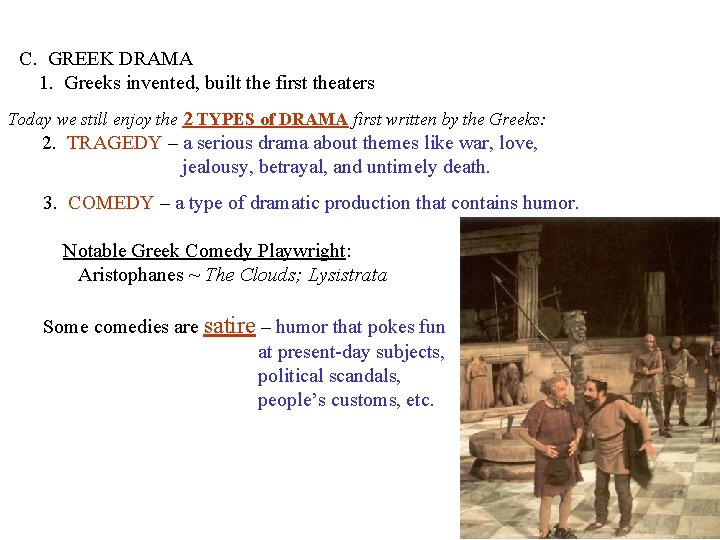 C. GREEK DRAMA 1. Greeks invented, built the first theaters Today we still enjoy