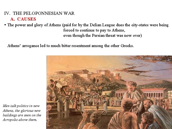 IV. THE PELOPONNESIAN WAR A. CAUSES • The power and glory of Athens (paid