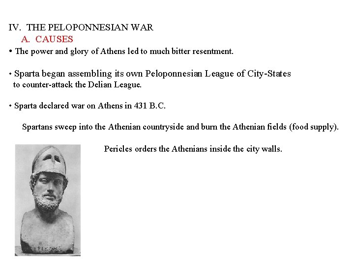 IV. THE PELOPONNESIAN WAR A. CAUSES • The power and glory of Athens led