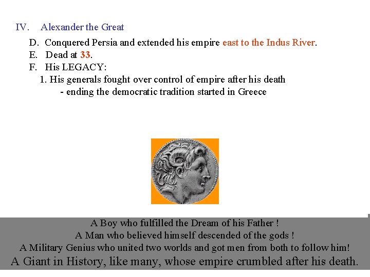 IV. Alexander the Great “Who was Bucephalus? ” D. Conquered Persia and extended his