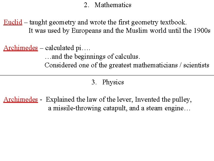 2. Mathematics Euclid – taught geometry and wrote the first geometry textbook. It was