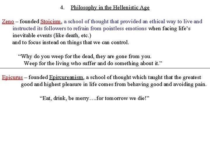 4. Philosophy in the Hellenistic Age Zeno – founded Stoicism, a school of thought