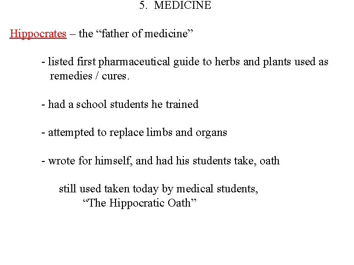 5. MEDICINE Hippocrates – the “father of medicine” - listed first pharmaceutical guide to