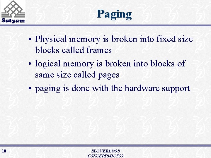 Paging • Physical memory is broken into fixed size blocks called frames • logical
