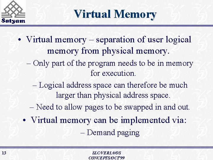 Virtual Memory • Virtual memory – separation of user logical memory from physical memory.