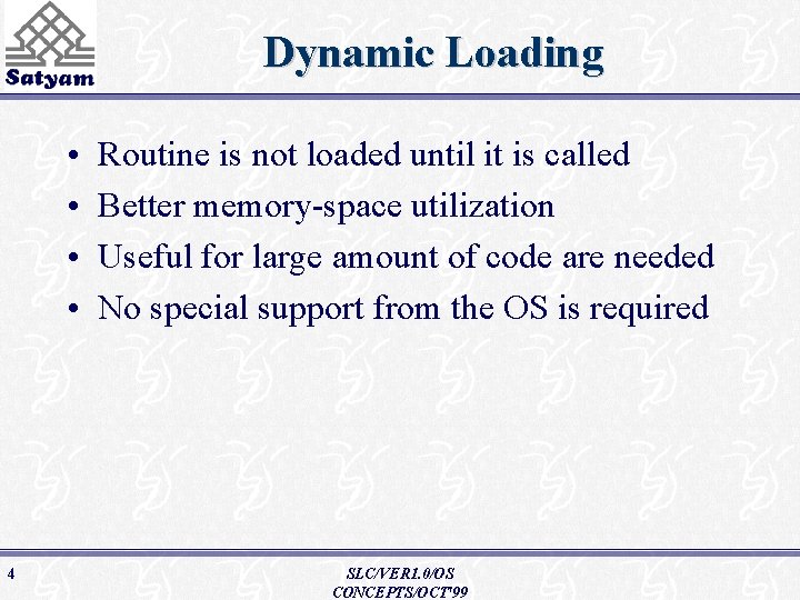 Dynamic Loading • • 4 Routine is not loaded until it is called Better