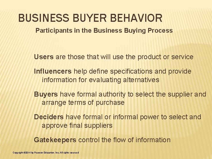 BUSINESS BUYER BEHAVIOR Participants in the Business Buying Process Users are those that will