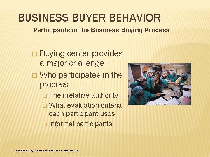 BUSINESS BUYER BEHAVIOR Participants in the Business Buying Process Buying center provides a major BUSINESS BUYER BEHAVIOR Participants in the Business Buying Process Buying center provides a major