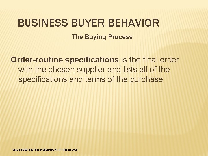BUSINESS BUYER BEHAVIOR The Buying Process Order-routine specifications is the final order with the BUSINESS BUYER BEHAVIOR The Buying Process Order-routine specifications is the final order with the