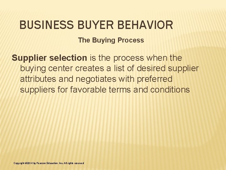 BUSINESS BUYER BEHAVIOR The Buying Process Supplier selection is the process when the buying