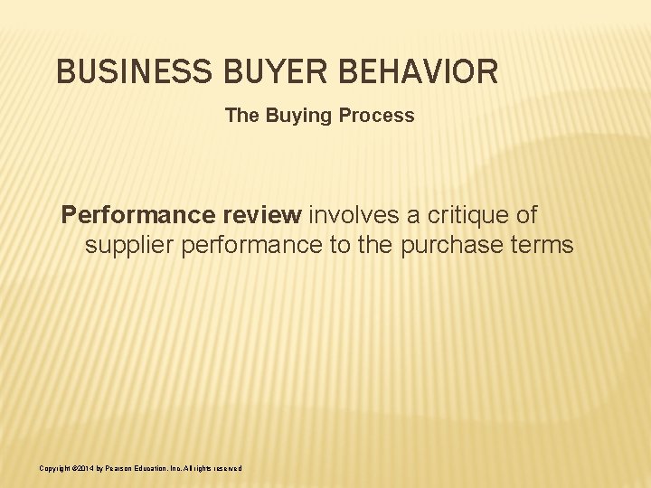 BUSINESS BUYER BEHAVIOR The Buying Process Performance review involves a critique of supplier performance