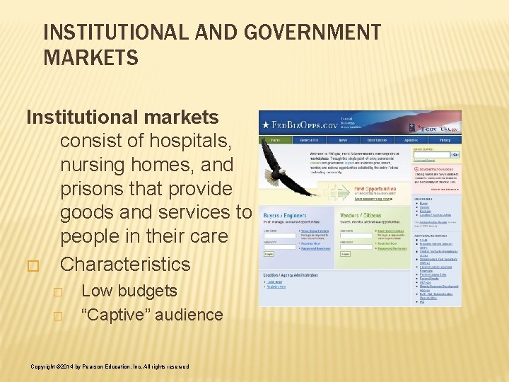 INSTITUTIONAL AND GOVERNMENT MARKETS Institutional markets consist of hospitals, nursing homes, and prisons that