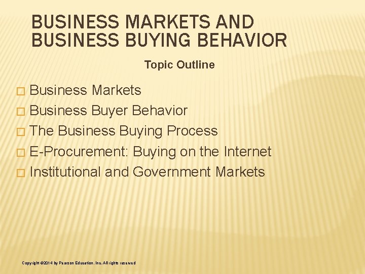 BUSINESS MARKETS AND BUSINESS BUYING BEHAVIOR Topic Outline Business Markets � Business Buyer Behavior