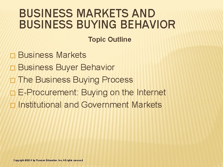 BUSINESS MARKETS AND BUSINESS BUYING BEHAVIOR Topic Outline Business Markets � Business Buyer Behavior BUSINESS MARKETS AND BUSINESS BUYING BEHAVIOR Topic Outline Business Markets � Business Buyer Behavior