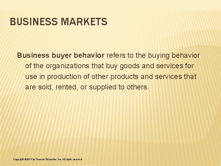 BUSINESS MARKETS Business buyer behavior refers to the buying behavior of the organizations that