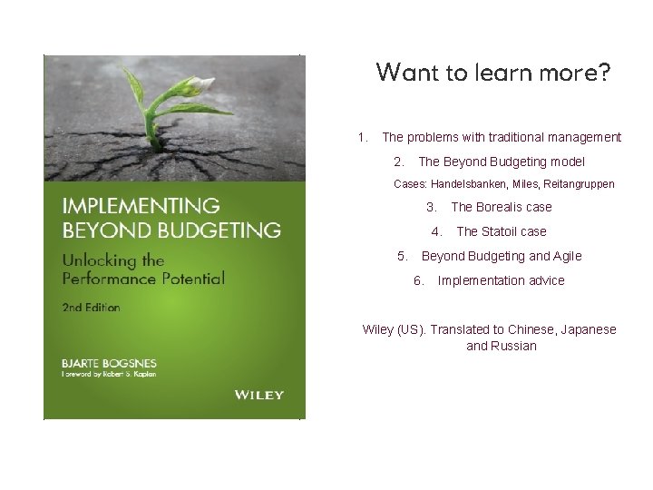 Want to learn more? 1. The problems with traditional management 2. The Beyond Budgeting