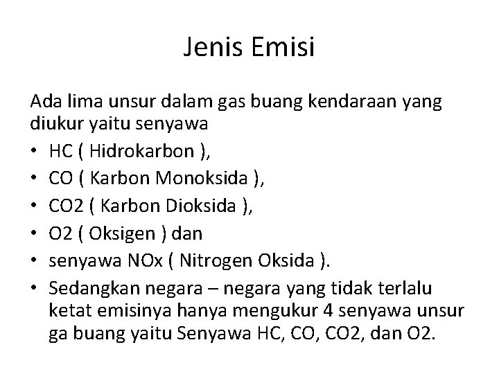 Jenis Emisi Ada lima unsur dalam gas buang kendaraan yang diukur yaitu senyawa •