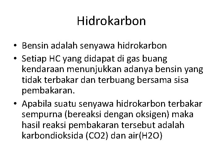 Hidrokarbon • Bensin adalah senyawa hidrokarbon • Setiap HC yang didapat di gas buang