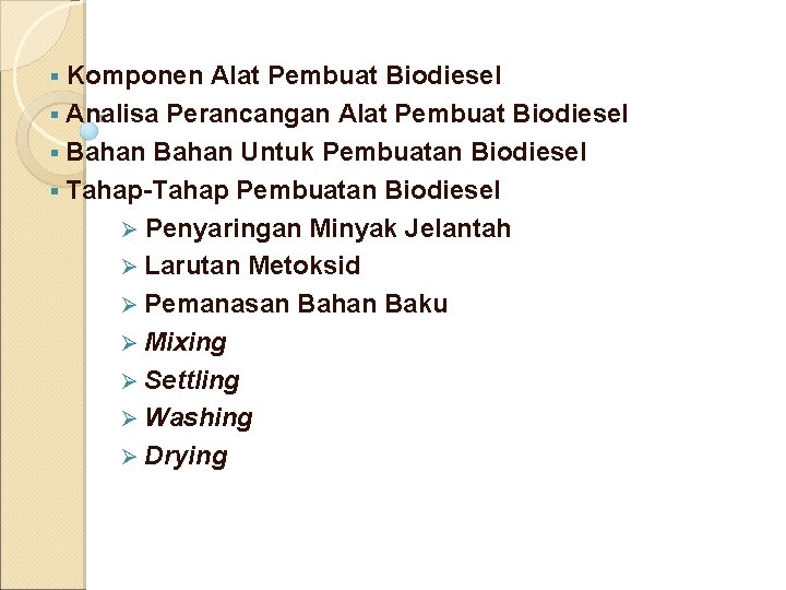 Komponen Alat Pembuat Biodiesel § Analisa Perancangan Alat Pembuat Biodiesel § Bahan Untuk Pembuatan