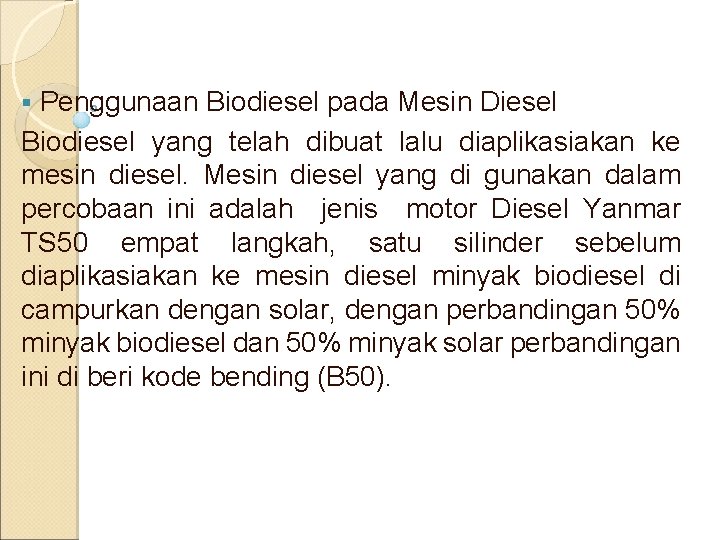 Penggunaan Biodiesel pada Mesin Diesel Biodiesel yang telah dibuat lalu diaplikasiakan ke mesin diesel.