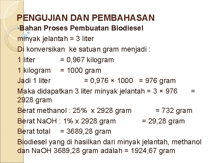 PENGUJIAN DAN PEMBAHASAN • Bahan Proses Pembuatan Biodiesel minyak jelantah = 3 liter Di