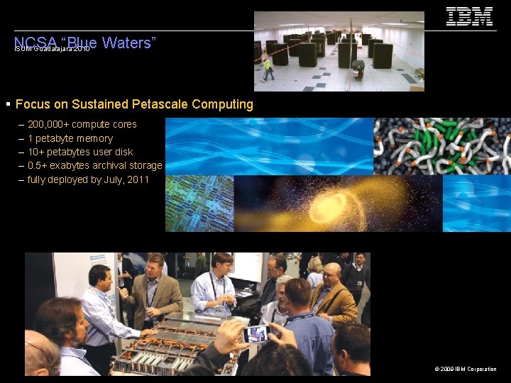 NCSA “Blue Waters” ISUM Guadalajara 2010 § Focus on Sustained Petascale Computing – –