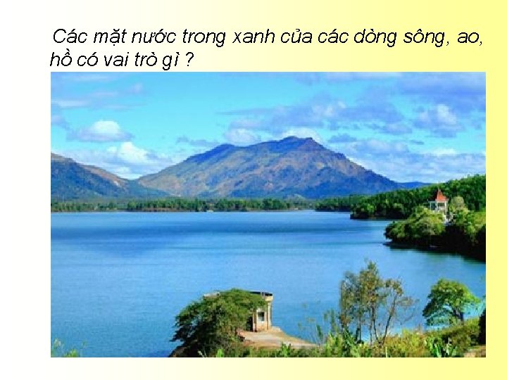 Các mặt nước trong xanh của các dòng sông, ao, hồ có vai trò