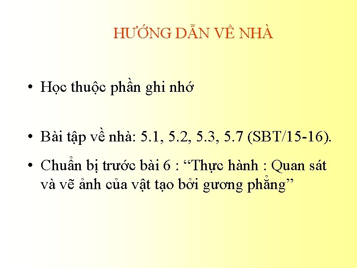 HƯỚNG DẪN VỀ NHÀ • Học thuộc phần ghi nhớ • Bài tập về