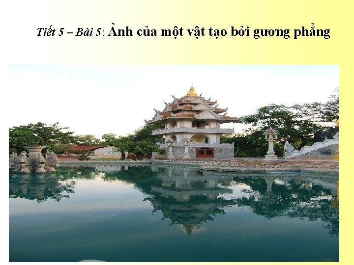 Tiết 5 – Bài 5: Ảnh của một vật tạo bởi gương phẳng 