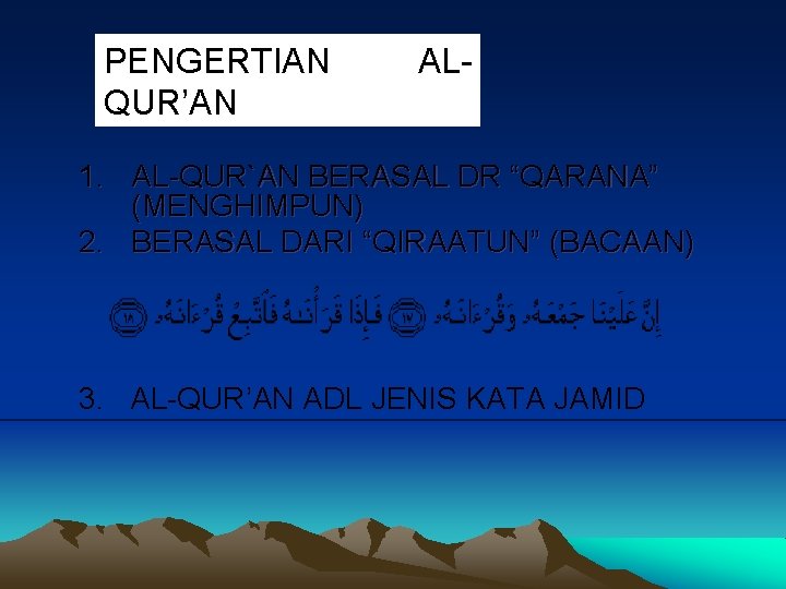 PENGERTIAN QUR’AN AL- 1. AL-QUR`AN BERASAL DR “QARANA” (MENGHIMPUN) 2. BERASAL DARI “QIRAATUN” (BACAAN)