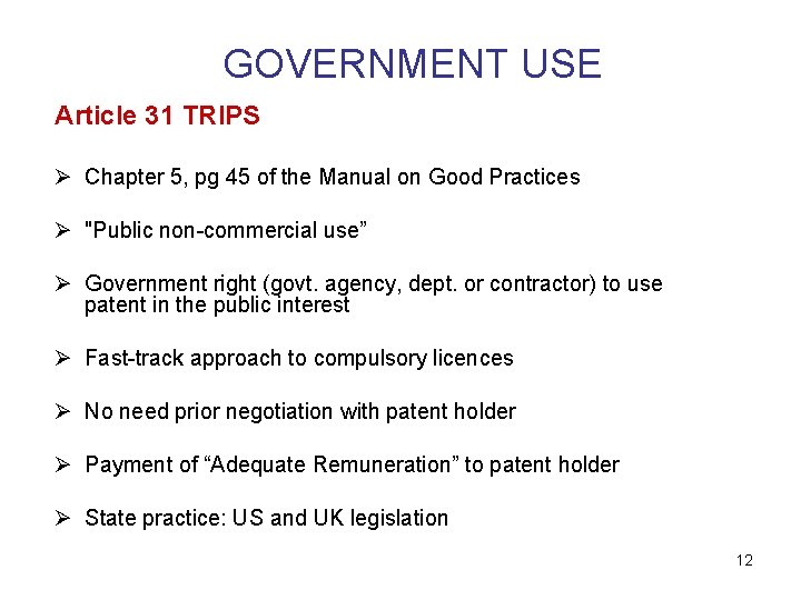 GOVERNMENT USE Article 31 TRIPS Ø Chapter 5, pg 45 of the Manual on