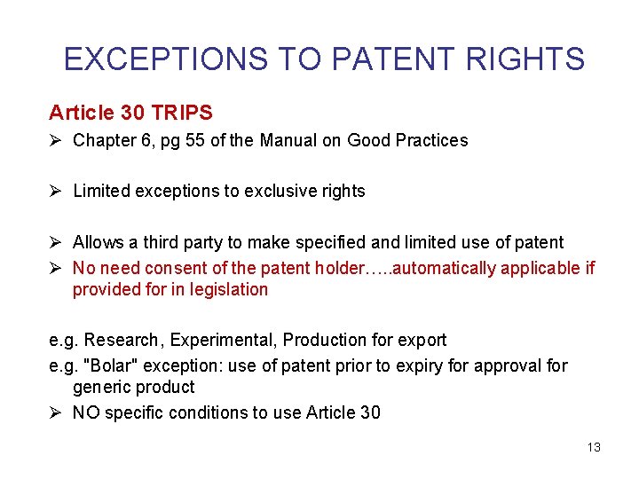 EXCEPTIONS TO PATENT RIGHTS Article 30 TRIPS Ø Chapter 6, pg 55 of the