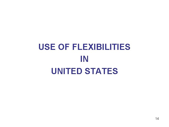 USE OF FLEXIBILITIES IN UNITED STATES 14 