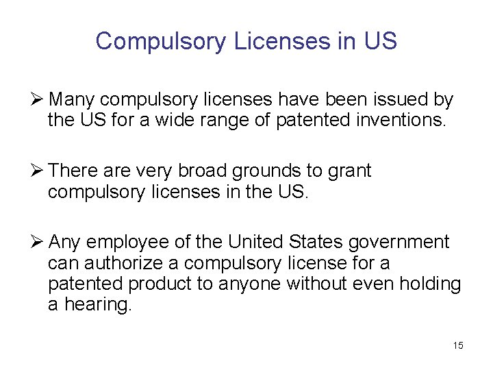 Compulsory Licenses in US Ø Many compulsory licenses have been issued by the US